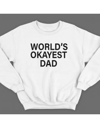 Свитшот в подарок для папы с надписью "World's okayest dad" ("Самый нормальный папа в мире")